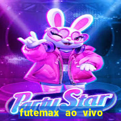 futemax ao vivo futebol ao vivo